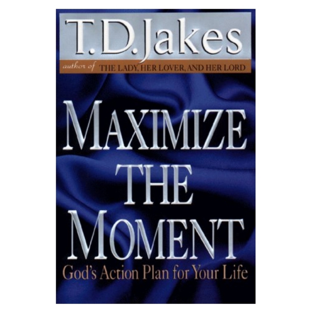 T.D JAKES Maximize The Moment